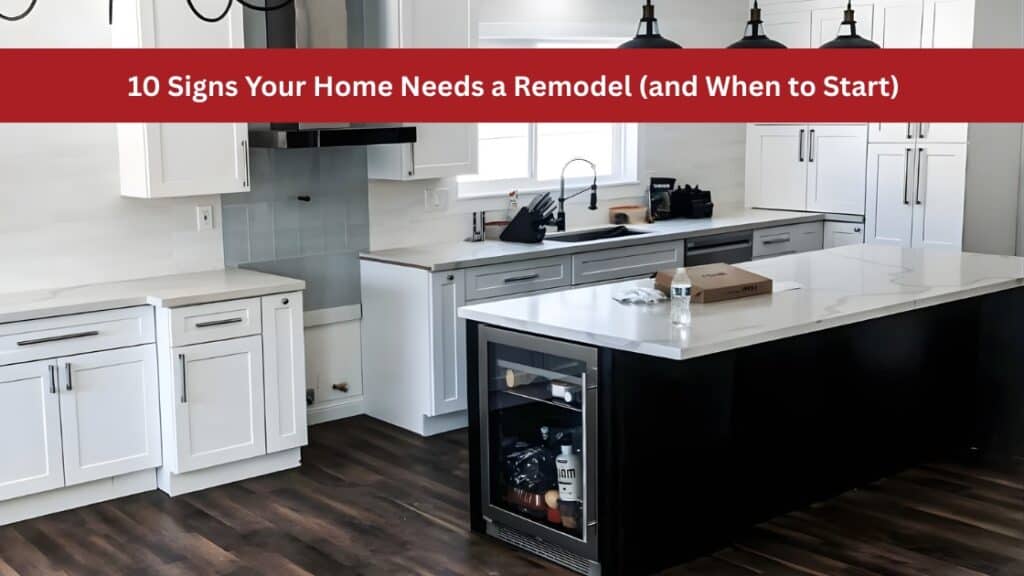 10 Signs Your Home Needs a Remodel (and When to Start)